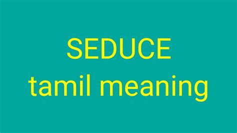 seduce meaning in tamil|Cambridge Dictionary.